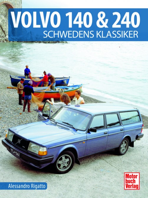 „Volvo 140 & 240 – Schwedens Klassiker“ von Alessandro Rigatto.  Foto: Auto-Medienportal.Net/Motorbuch-Verlag